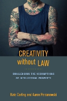 Creativity without Law: Challenging the Assumptions of Intellectual Property (Paperback)
