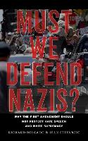 Must We Defend Nazis?: Why the First Amendment Should Not Protect Hate Speech and White Supremacy (Paperback)
