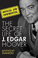 Official and Confidential: The Secret Life of J. Edgar Hoover (Paperback)