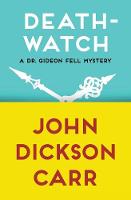 Death-Watch - Dr. Gideon Fell Mysteries 5 (Paperback)
