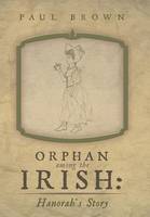 Orphan Among the Irish: Hanorah's Story (Hardback)