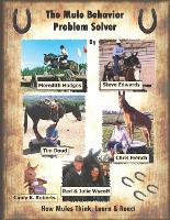 The Mule Behavior Problem Solver: How Mules Think, Learn and React (Paperback)