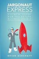 Jargonaut Express: Essential Idioms for the Astute Business Speaker (Paperback)