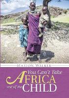 You Can't Take Africa Out of the Child (Paperback)