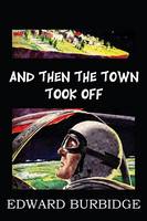 And Then the Town Took Off (Paperback)