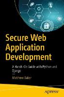 Secure Web Application Development: A Hands-On Guide with Python and Django (Paperback)