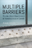 Multiple Barriers: The Multilevel Governance of Homelessness in Canada - Studies in Comparative Political Economy and Public Policy (Paperback)