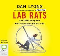 Lab Rats: How Silicon Valley Made Work Miserable for the Rest of Us (CD-Audio)