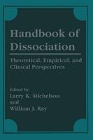 Handbook of Dissociation: Theoretical, Empirical, and Clinical Perspectives (Paperback)