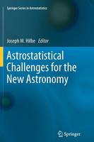 Astrostatistical Challenges for the New Astronomy - Springer Series in Astrostatistics 1 (Paperback)