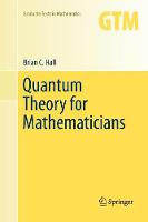Quantum Theory for Mathematicians - Graduate Texts in Mathematics 267 (Paperback)