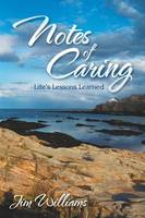 Notes of Caring: Life's Lessons Learned (Paperback)