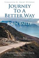 Journey to a Better Way: A Wesleyan Perspective on Doing Mission Better (Paperback)