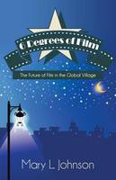 6 Degrees of Film: The Future of Film in the Global Village (Paperback)