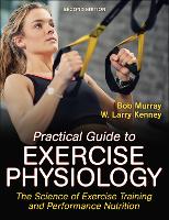 Practical Guide to Exercise Physiology: The Science of Exercise Training and Performance Nutrition (Paperback)