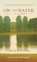 On the Water: A Fishing Memoir (Hardback)
