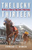 The Lucky Thirteen: The Winners of America's Triple Crown of Horse Racing (Hardback)