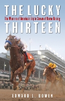 The Lucky Thirteen: The Winners of America's Triple Crown of Horse Racing (Paperback)