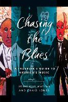 Chasing the Blues: A Traveler's Guide to America's Music (Paperback)