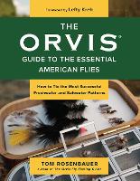 The Orvis Guide to the Essential American Flies: How to Tie the Most Successful Freshwater and Saltwater Patterns (Paperback)
