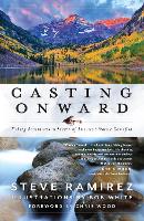 Casting Onward: Fishing Adventures in Search of America's Native Gamefish (Hardback)
