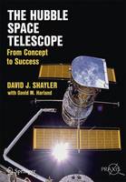 The Hubble Space Telescope: From Concept to Success - Springer Praxis Books (Paperback)