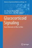 Glucocorticoid Signaling: From Molecules to Mice to Man - Advances in Experimental Medicine and Biology 872 (Hardback)