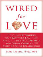 Wired for Love: How Understanding Your Partner's Brain and Attachment Style Can Help You Defuse Conflict and Build a Secure Relationship (CD-Audio)