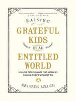 Raising Grateful Kids in an Entitled World: How One Family Learned That Saying No Can Lead to Life's Biggest Yes (CD-Audio)