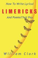 How to Write Lyrical Limericks & Poems That Pay (Paperback)