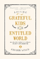 Raising Grateful Kids in an Entitled World: How One Family Learned That Saying No Can Lead to Life's Biggest Yes (Paperback)
