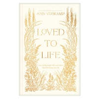 Loved to Life: A 40-Day Pilgrimage with Love Himself That Will Change Your Life (Hardback)