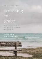 Searching for Grace: A Weary Leader, a Wise Mentor, and Seven Healing Conversations for a Parched Soul (Hardback)