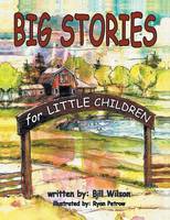 Big Stories for Little Children: A Grampa Bill's Farm and Animal Story Collection (Paperback)