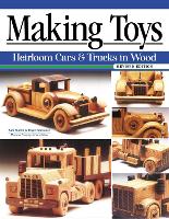 Making Toys, Revised Edition: Heirloom Cars & Trucks in Wood (Paperback)