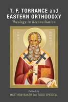 T. F. Torrance and Eastern Orthodoxy (Paperback)