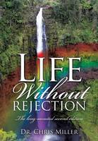 Life Without Rejection (Paperback)