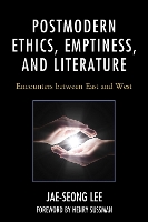 Postmodern Ethics, Emptiness, and Literature: Encounters between East and West - Studies in Comparative Philosophy and Religion (Hardback)