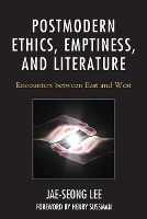 Postmodern Ethics, Emptiness, and Literature: Encounters between East and West - Studies in Comparative Philosophy and Religion (Paperback)