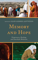 Memory and Hope: Forgiveness, Healing, and Interfaith Relations - Interreligious Reflections (Hardback)