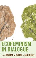Ecofeminism in Dialogue - Ecocritical Theory and Practice (Paperback)