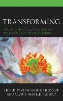 Transforming: Applying Spirituality, Emergent Creativity, and Reconciliation (Hardback)