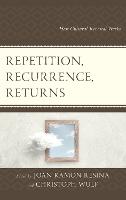 Repetition, Recurrence, Returns: How Cultural Renewal Works - Transforming Literary Studies (Hardback)