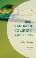 Global Perspectives on Eco-Aesthetics and Eco-Ethics: A Green Critique - Environment and Society (Hardback)