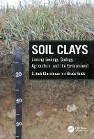 Soil Clays: Linking Geology, Biology, Agriculture, and the Environment (Hardback)