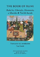 The Book of Rumi: Ruba'is, Ghazals, Masnavis and a Qasida (Paperback)