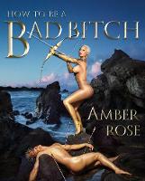 How to Be a Bad Bitch (Hardback)