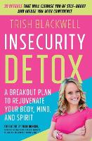 Insecurity Detox: A Breakout Plan to Rejuvenate Your Body, Mind, and Spirit (Paperback)