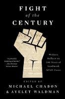 Fight of the Century: Writers Reflect on 100 Years of Landmark ACLU Cases (Paperback)