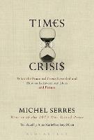 Times of Crisis: What the Financial Crisis Revealed and How to Reinvent our Lives and Future (Paperback)